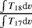 $\frac{\int T_{18} \textrm{d}\varv}{\int T_{17}\textrm{d}\varv}$