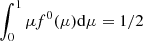 $ \int_{0}^{1} \mu f^{0}(\mu) \mathrm{d} \mu = 1/2 $