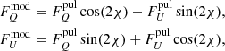 $$ \begin{aligned} F^{\mathrm{mod} }_{{Q}}&= F_{{Q}}^{\mathrm{pul} }\cos (2 \chi )-F_{{U}}^{\mathrm{pul} }\sin (2\chi ), \nonumber \\ F^{\mathrm{mod} }_{{U}}&= F_{{Q}}^{\mathrm{pul} }\sin (2 \chi )+F_{{U}}^{\mathrm{pul} }\cos (2\chi ), \end{aligned} $$