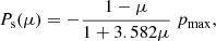 $$ \begin{aligned} P_{\mathrm{s}} (\mu ) = - \frac{1-\mu }{1+3.582 \mu } \ p_{\max }, \end{aligned} $$