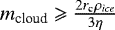 $m_{\textrm{cloud}}\geqslant \frac{2 r_{\textrm{c}} \rho_{ice}}{3 \eta}$