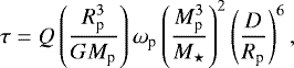 \begin{equation*} \tau = Q \left(\frac{R_{\textrm{p}}^3}{GM_{\textrm{p}}} \right) \omega_{\textrm{p}} \left(\frac{M_{\textrm{p}}^3}{M_{\star} }\right)^2 \left(\frac{D}{R_{\textrm{p}}} \right)^6,\end{equation*}