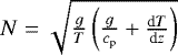 $N=\sqrt{\frac{g}{T}\left(\frac{g}{c_{\textrm{p}}}+\frac{\textrm{d}T}{\textrm{d}z}\right)}$