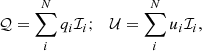$$ \begin{aligned} \mathcal{Q} = \sum _i^N{q_i \mathcal{I} _i};\quad \mathcal{U} = \sum _i^N{u_i \mathcal{I} _i}, \end{aligned} $$