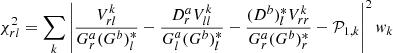 $$ \begin{aligned} \chi ^2_{rl} = \sum _{k}{ \left| \frac{V^k_{rl}}{G^a_r (G^b)^*_l} - \frac{D^a_r V^k_{ll}}{G^a_l (G^b)^*_l} - \frac{(D^b)^*_l V^k_{rr}}{G^a_r (G^b)^*_r} - \mathcal{P} _{1,k} \right|^2 w_k} \end{aligned} $$