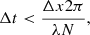 $$ \begin{aligned} \Delta t < \frac{\Delta x 2 \pi }{\lambda N } , \end{aligned} $$