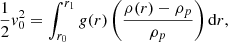 $$ \begin{aligned} \frac{1}{2}{ v}_0^2 = \int _{r_0}^{r_1} g(r) \left( \frac{\rho (r)-\rho _p}{\rho _p}\right) \mathrm{d}r , \end{aligned} $$