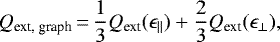 \begin{equation*} Q_{\textrm{ext, graph}}\,{=}\,\frac{1}{3} Q_{\textrm{ext}}(\epsilon_{\parallel}) + \frac{2}{3} Q_{\textrm{ext}}(\epsilon_{\perp}),\end{equation*}