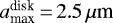 $a_{\textrm{max}}^{\textrm{disk}}\,{=}\,2.5\, \mu {\textrm{m}}$