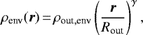 \begin{equation*} \rho_{\textrm{env}} (\vec{r})\,{=}\,\rho_{\textrm{out},\textrm{env}} \left(\frac{\vec{r}}{R_{\textrm{out}}}\right)^{\gamma},\end{equation*}