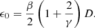 $$ \begin{aligned} \epsilon _0 = \frac{\beta }{2} \left(1 + \frac{2}{\gamma } \right) D. \end{aligned} $$