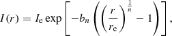 $$ \begin{aligned} I(r)=I_{\rm e} \exp \left[-b_{n}\left(\left(\frac{r}{r_{\rm e}}\right)^{\frac{1}{n}} - 1\right)\right], \end{aligned} $$