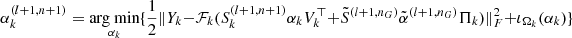 $ \alpha_k^{(l+1,n+1)} = \underset{\alpha_k}{\text{arg min}} \{ \frac{1}{2} \| Y_k - \mathcal{F}_k(S_k^{(l+1,n+1)} \alpha_k V_k^\top + \tilde{S}^{(l+1,n_G)} \tilde{\alpha}^{(l+1,n_G)} \Pi_k) \|_F^2 + \iota_{\Omega_k}(\alpha_k) \} $