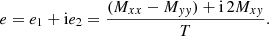 $$ \begin{aligned} e = e_1 + \mathrm{i} e_2 = \frac{(M_{x x} - M_{{ y} { y}}) + \mathrm{i} \, 2 M_{x { y}}}{T} . \end{aligned} $$