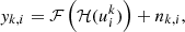 $$ \begin{aligned} { y}_{k, i} = \mathcal{F} \left( \mathcal{H} (u_{i}^{k}) \right) + n_{k, i}, \end{aligned} $$