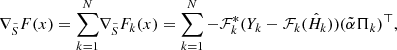 $$ \begin{aligned} \nabla _{\tilde{S}} F(x) = \sum _{k = 1}^N&\nabla _{\tilde{S}} F_k(x) = \sum _{k = 1}^N - \mathcal{F} _k^*(Y_k - \mathcal{F} _k(\hat{H}_k)) (\tilde{\alpha } \Pi _k)^\top , \end{aligned} $$