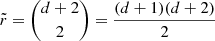 $ \tilde{r} = \binom{d + 2}{2} = \frac{(d + 1)(d + 2)}{2} $