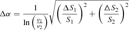 $$ \begin{aligned} \Delta {\alpha } = {\frac{1}{\ln \left( {\frac{\nu _1}{\nu _2}}\right)}} {\sqrt{{{\left({\frac{\Delta S_1}{S_1}}\right)}^2 + { { \left({\frac{\Delta S_2}{S_2}}\right)}^2}}}} \end{aligned} $$