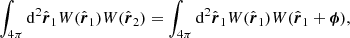 $$ \begin{aligned} \int _{4\pi }\mathrm{d}^2\hat{\boldsymbol{r}}_1W(\hat{\boldsymbol{r}}_1)W(\hat{\boldsymbol{r}}_2) = \int _{4\pi }\mathrm{d}^2\hat{\boldsymbol{r}}_1W(\hat{\boldsymbol{r}}_1 )W(\hat{\boldsymbol{r}}_1+\boldsymbol{\phi }), \end{aligned} $$