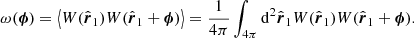 $$ \begin{aligned} \omega (\boldsymbol{\phi }) = \left\langle {W(\hat{\boldsymbol{r}}_1)W(\hat{\boldsymbol{r}}_1+\boldsymbol{\phi })}\right\rangle = \frac{1}{4\pi }\int _{4\pi }\mathrm{d}^2\hat{\boldsymbol{r}}_1W(\hat{\boldsymbol{r}}_1)W(\hat{\boldsymbol{r}}_1+\boldsymbol{\phi }). \end{aligned} $$