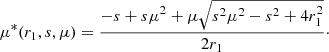 $$ \begin{aligned} \mu ^*(r_1, s, \mu ) = \frac{-s+s\mu ^2+\mu \sqrt{s^2\mu ^2-s^2+4r_1^2}}{2r_1}\cdot \end{aligned} $$