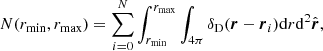 $$ \begin{aligned} N(r_{\rm min}, r_{\rm max}) = \sum _{i=0}^N \int _{r_{\rm min}}^{r_{\rm max}}\int _{4\pi }\delta _{\rm D}({\boldsymbol{r}}-{\boldsymbol{r}}_i)\mathrm{d} r\mathrm{d}^2\hat{\boldsymbol{r}}, \end{aligned} $$