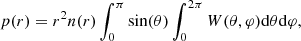 $$ \begin{aligned} p(r) = r^2 n(r)\int _0^\pi \sin (\theta )\int _0^{2\pi }W(\theta , \varphi )\mathrm{d}\theta \mathrm{d}\varphi , \end{aligned} $$