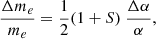 $$ \begin{aligned} \frac{\Delta m_e}{m_e}=\frac{1}{2}(1+S)~\frac{\Delta \alpha }{\alpha }, \end{aligned} $$