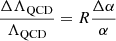 $$ \begin{aligned} \frac{\Delta \Lambda _{\rm QCD}}{\Lambda _{\rm QCD}} = R \frac{\Delta \alpha }{\alpha } \end{aligned} $$