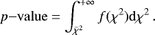 \begin{equation*} p\mathrm{-value}=\int_{\bar{\chi}^2}^{+\infty} f(\chi^2)\mathrm{d}\chi^2\,.\end{equation*}