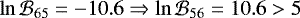 $\ln{\mathcal{B}_{65}}=-10.6\Rightarrow \ln{\mathcal{B}_{56}}=10.6>5$