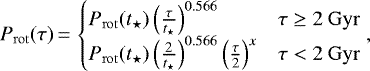 \begin{equation*} P_{\mathrm{rot}}(\tau) \,{=}\, \begin{cases} P_{\mathrm{rot}}(t_{\star})\left(\frac{\tau}{t_{\star}} \right)^{0.566} & \tau\geq2\: \mathrm{Gyr} \\ P_{\mathrm{rot}}(t_{\star})\left(\frac{2}{t_{\star}} \right)^{0.566} \left(\frac{\tau}{2} \right)^x & \tau<2\: \mathrm{Gyr} \end{cases} ,\end{equation*}