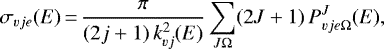 \begin{eqnarray*}\sigma_{vje}(E)\,{=}\,{\pi \over (2j+1)\,k^2_{vj}(E)} \sum_{J\Omega} (2J+1)\, P^J_{vje\Omega} (E), \end{eqnarray*}