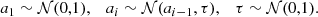 $$ \begin{aligned} a_1\sim {\mathcal{N} }(0,1),\quad a_i\sim {\mathcal{N} }(a_{i-1},\tau ),\quad \tau \sim {\mathcal{N} }(0,1). \end{aligned} $$