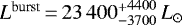 $L^{\textrm{burst}}\,{=}\,23\,400{{{^+_-}}}_{3700}^{4400}\,{ L}_{\odot}$
