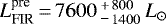 $L^{\textrm{pre}}_{\textrm{FIR}}\,{=}\,7600\,{{{^+_-}}}\,^{\!800}_{\!1400}\,{L}_{\odot}$