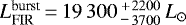 $L^{\textrm{burst}}_{\textrm{FIR}}\,{=}\,19\,300\,{{{^+_-}}}\,^{\!2200}_{\!3700}\,{L}_{\odot}$