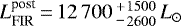 $L^{\textrm{post}}_{\textrm{FIR}}\,{=}\,12\,700\,{{{^+_-}}}\,^{\!1500}_{\!2600}\,{L}_{\odot}$