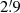 $ 2{{\overset{\prime}{.}}}9 $