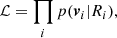 $$ \begin{aligned} \mathcal{L} = \prod _i p({\boldsymbol{v}}_i|R_i), \end{aligned} $$