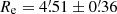 $ R_{\mathrm{e}}=4{{\overset{\prime}{.}}}51\pm0{{\overset{\prime}{.}}}36 $