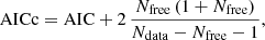 $$ \begin{aligned} \mathrm{AICc} = \mathrm{AIC} + 2 \, \frac{N_{\mathrm{free} } \, (1 + N_{\mathrm{free} })}{N_{\mathrm{data} } - N_{\mathrm{free} } - 1}, \end{aligned} $$