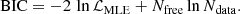 $$ \begin{aligned} \mathrm{BIC} = - 2 \, \ln {\mathcal{L} }_{\mathrm{MLE} } + N_{\mathrm{free} } \ln N_{\mathrm{data} }. \end{aligned} $$