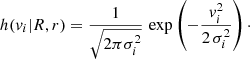 $$ \begin{aligned} h(v_i|R,r) = {1\over \sqrt{2 \pi \sigma _i^2}}\,\exp \left(-{v_i^2\over 2\,\sigma _i^2}\right)\cdot \end{aligned} $$