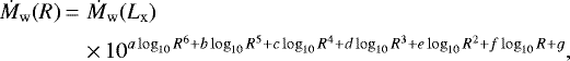 \begin{align*}\dot{M}_{\mathrm{w}}(R) \,{=}\,& \,\dot{M}_{\mathrm{w}}(L_{\mathrm{x}})\\ \nonumber &\,{\times}\,10^{a\log_{10}{R}^6 + b\log_{10}{R}^5 + c\log_{10}{R}^4 + d\log_{10}{R}^3 + e\log_{10}{R}^2 + f\log_{10}{R} + g}, \end{align*}