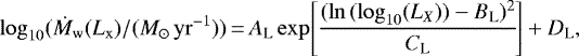 \begin{equation*}\log_{10}(\dot{M}_{\mathrm{w}}(L_{\mathrm{x}})/(M_{\odot}\, \mathrm{yr}^{-1}))\,{=}\,A_{\textrm{L}} \exp\!{\left[\frac{(\ln{(\log_{10}(L_X))}-B_{\textrm{L}})^2}{C_{\textrm{L}}}\!\right]} + D_{\textrm{L}}, \end{equation*}