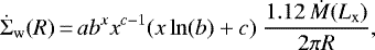 \begin{equation*}\dot{\Sigma}_{\mathrm{w}}(R)\,{=}\,a b^{x} x^{c-1} (x \ln(b)+c)\ \frac{1.12\, \dot{M}(L_{\mathrm{x}})}{2\pi R}, \end{equation*}
