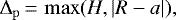 \begin{equation*} \Delta_{\mathrm{p}}\,{=}\,\max (H, |R-a|), \end{equation*}