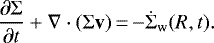 \begin{equation*} \frac{\partial \Sigma}{\partial t} + \nabla \cdot (\Sigma \mathbf{v})\,{=}\,{-} \dot{\Sigma}_{\mathrm{w}} (R, t). \end{equation*}