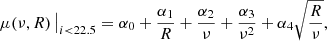 $$ \begin{aligned} {\mu }(\nu ,{R})\,\big |_{i < 22.5} = \alpha _0+\frac{\alpha _1}{R}+\frac{\alpha _2}{\nu }+\frac{\alpha _3}{\nu ^2}+\alpha _4 \sqrt{\frac{R}{\nu }}, \end{aligned} $$